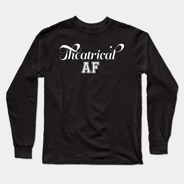 Theatrical as... Long Sleeve T-Shirt by Pop Centralists